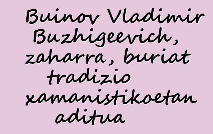 Buinov Vladimir Buzhigeevich, zaharra, buriat tradizio xamanistikoetan aditua