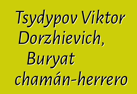 Tsydypov Viktor Dorzhievich, Buryat chamán-herrero