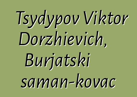 Tsydypov Viktor Dorzhievich, Burjatski šaman-kovač