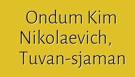 Ondum Kim Nikolaevich, Tuvan-sjaman