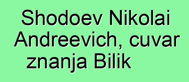 Shodoev Nikolai Andreevich, čuvar znanja Bilik