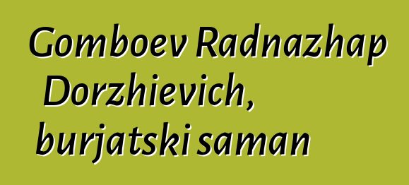 Gomboev Radnazhap Dorzhievich, burjatski šaman