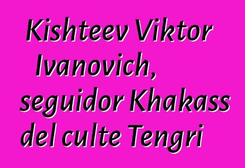 Kishteev Viktor Ivanovich, seguidor Khakass del culte Tengri