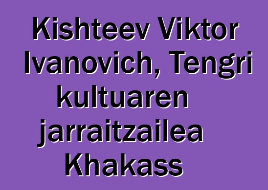 Kishteev Viktor Ivanovich, Tengri kultuaren jarraitzailea Khakass