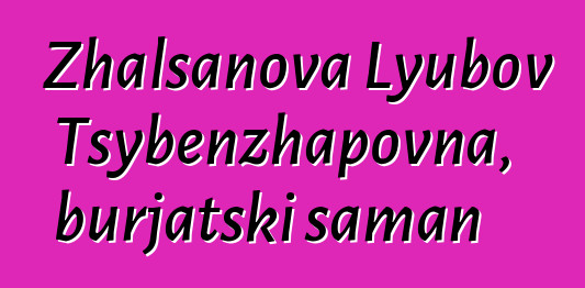 Zhalsanova Lyubov Tsybenzhapovna, burjatski šaman