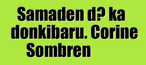 Samaden dɔ ka donkibaru. Corine Sombren