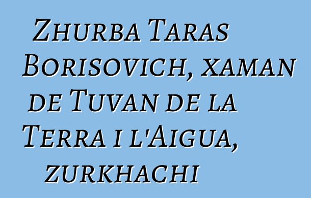 Zhurba Taras Borisovich, xaman de Tuvan de la Terra i l'Aigua, zurkhachi