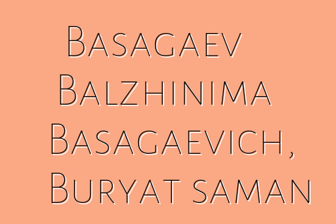 Basagaev Balzhinima Basagaevich, Buryat şaman