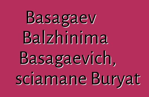 Basagaev Balzhinima Basagaevich, sciamane Buryat