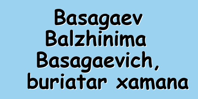 Basagaev Balzhinima Basagaevich, buriatar xamana