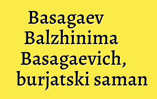 Basagaev Balzhinima Basagaevich, burjatski šaman