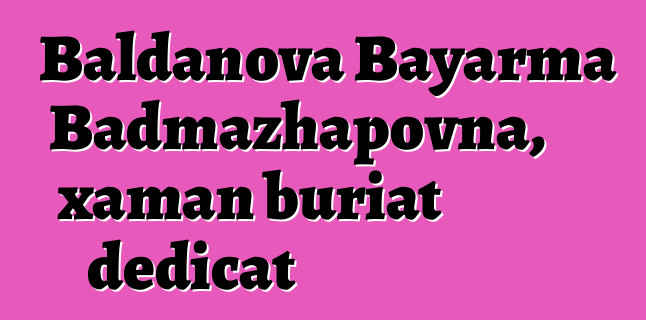 Baldanova Bayarma Badmazhapovna, xaman buriat dedicat