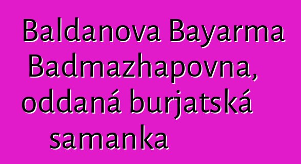 Baldanova Bayarma Badmazhapovna, oddaná burjatská šamanka