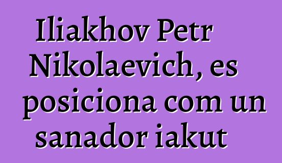 Iliakhov Petr Nikolaevich, es posiciona com un sanador iakut