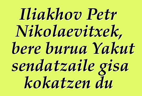 Iliakhov Petr Nikolaevitxek, bere burua Yakut sendatzaile gisa kokatzen du