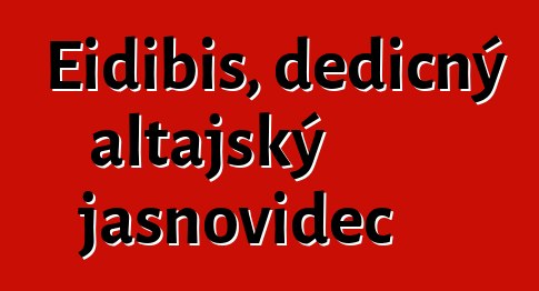 Eidibis, dědičný altajský jasnovidec