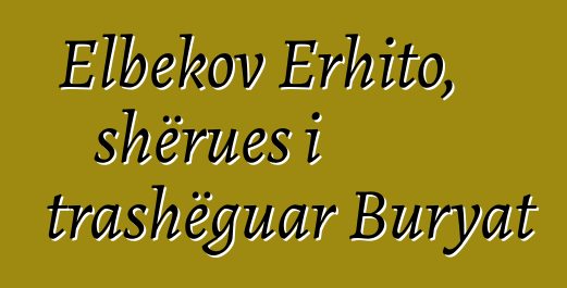 Elbekov Erhito, shërues i trashëguar Buryat