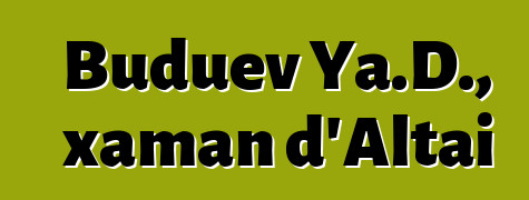 Buduev Ya.D., xaman d'Altai