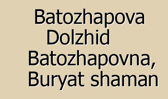 Batozhapova Dolzhid Batozhapovna, Buryat shaman