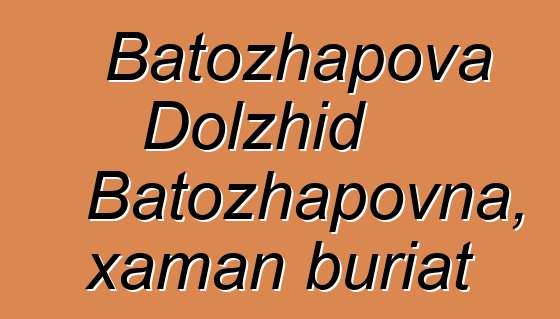 Batozhapova Dolzhid Batozhapovna, xaman buriat