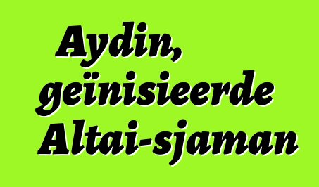 Aydin, geïnisieerde Altai-sjaman