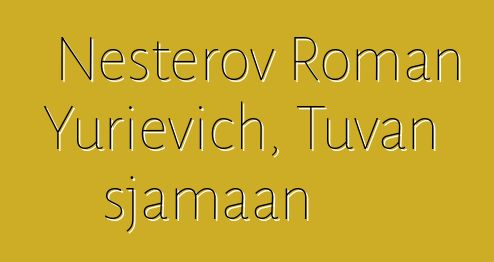 Nesterov Roman Yurievich, Tuvan sjamaan