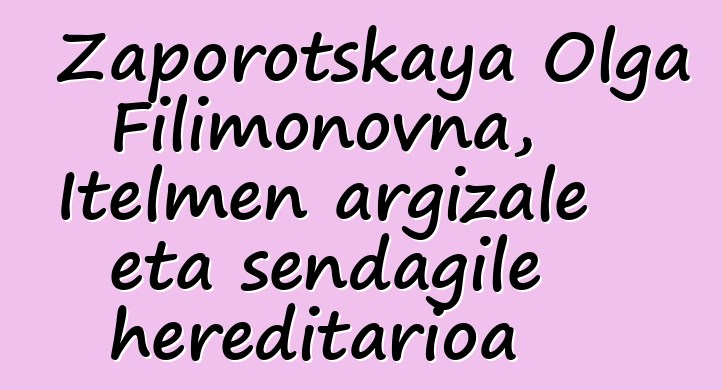 Zaporotskaya Olga Filimonovna, Itelmen argizale eta sendagile hereditarioa