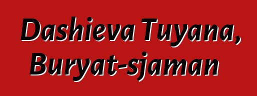 Dashieva Tuyana, Buryat-sjaman