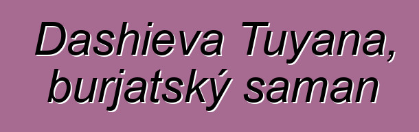 Dashieva Tuyana, burjatský šaman