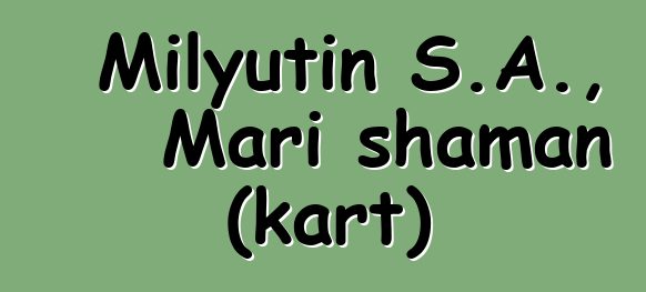 Milyutin S.A., Mari shaman (kart)