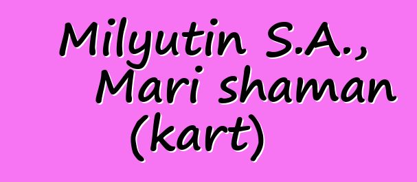 Milyutin S.A., Mari shaman (kart)