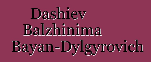 Dashiev Balzhinima Bayan-Dylgyrovich