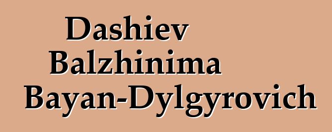 Dashiev Balzhinima Bayan-Dylgyrovich