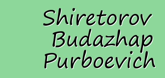 Shiretorov Budazhap Purboevich