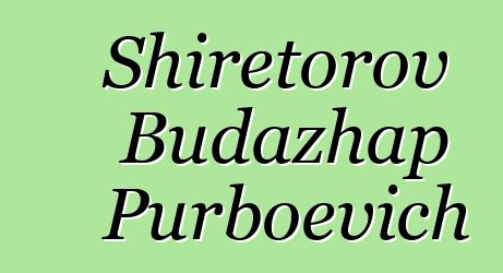 Shiretorov Budazhap Purboevich