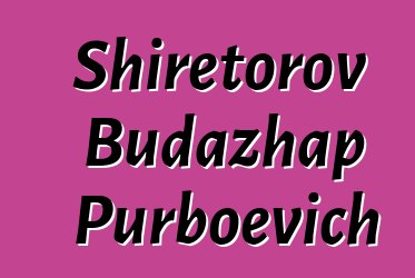 Shiretorov Budazhap Purboevich