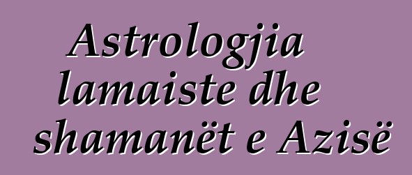 Astrologjia lamaiste dhe shamanët e Azisë