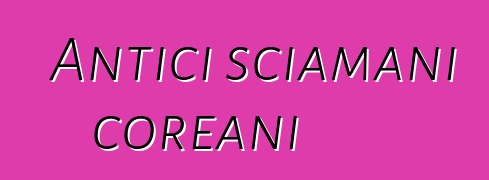 Antici sciamani coreani