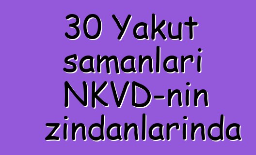 30 Yakut şamanları NKVD-nin zindanlarında