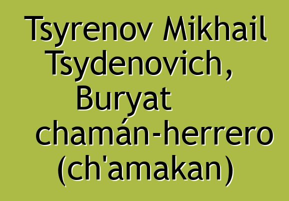 Tsyrenov Mikhail Tsydenovich, Buryat chamán-herrero (ch’amakan)