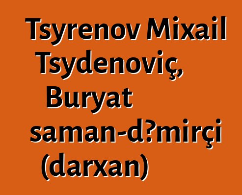 Tsyrenov Mixail Tsydenoviç, Buryat şaman-dəmirçi (darxan)