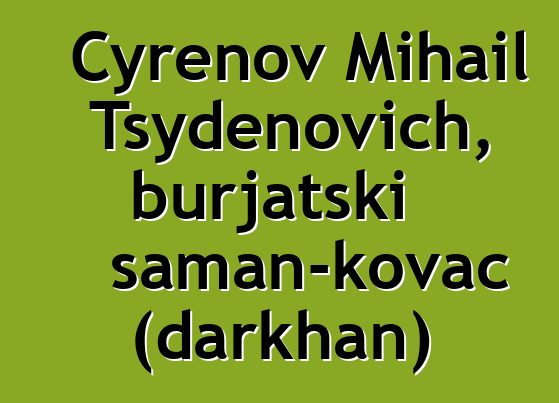 Cyrenov Mihail Tsydenovich, burjatski šaman-kovač (darkhan)