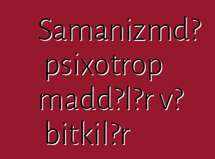 Şamanizmdə psixotrop maddələr və bitkilər