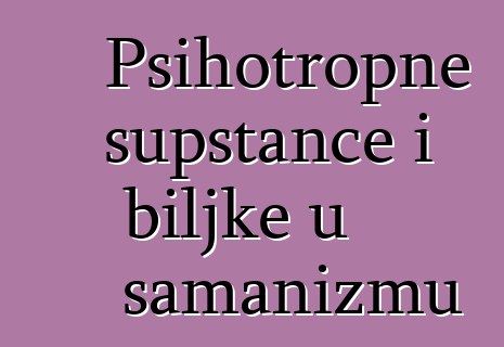 Psihotropne supstance i biljke u šamanizmu