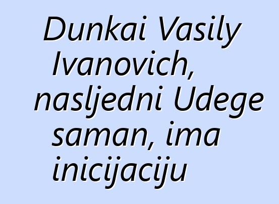 Dunkai Vasily Ivanovich, nasljedni Udege šaman, ima inicijaciju