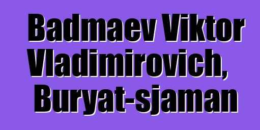 Badmaev Viktor Vladimirovich, Buryat-sjaman