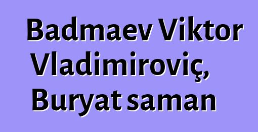 Badmaev Viktor Vladimiroviç, Buryat şaman