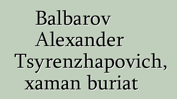 Balbarov Alexander Tsyrenzhapovich, xaman buriat