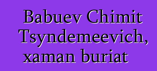 Babuev Chimit Tsyndemeevich, xaman buriat