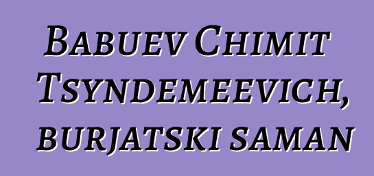 Babuev Chimit Tsyndemeevich, burjatski šaman